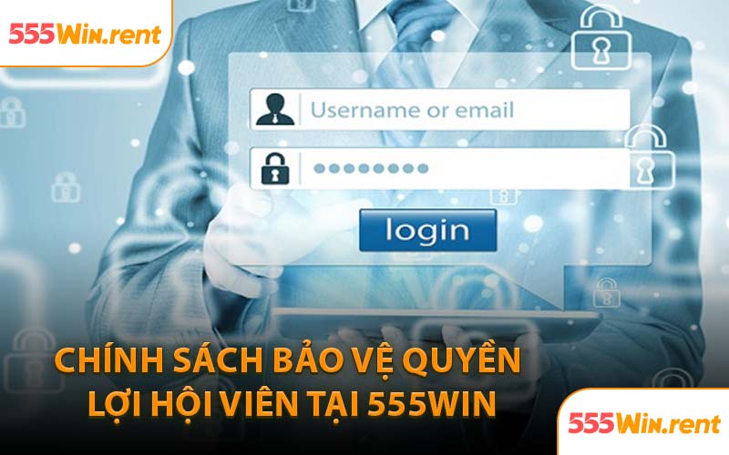 Chính Sách Bảo Vệ Quyền Lợi Hội Viên Tại 555WIN