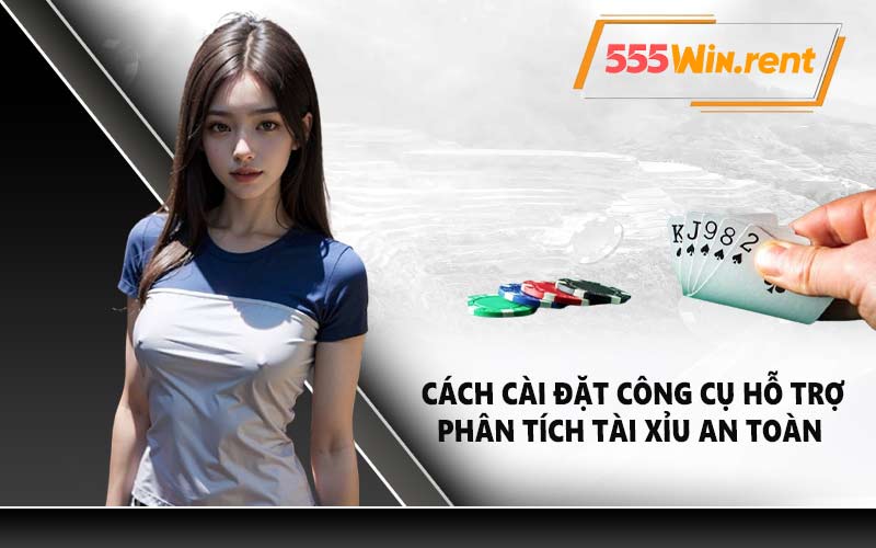 Cách cài đặt công cụ hỗ trợ phân tích tài xỉu an toàn