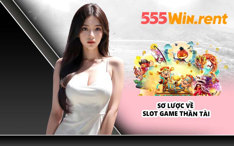Sơ lược về slot game Thần Tài